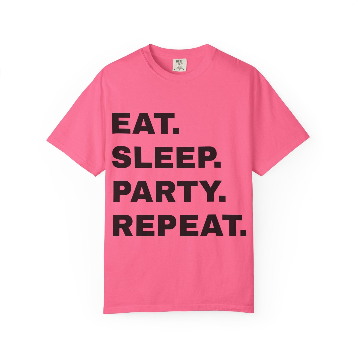 Eat. Sleep. Party. Repeat.