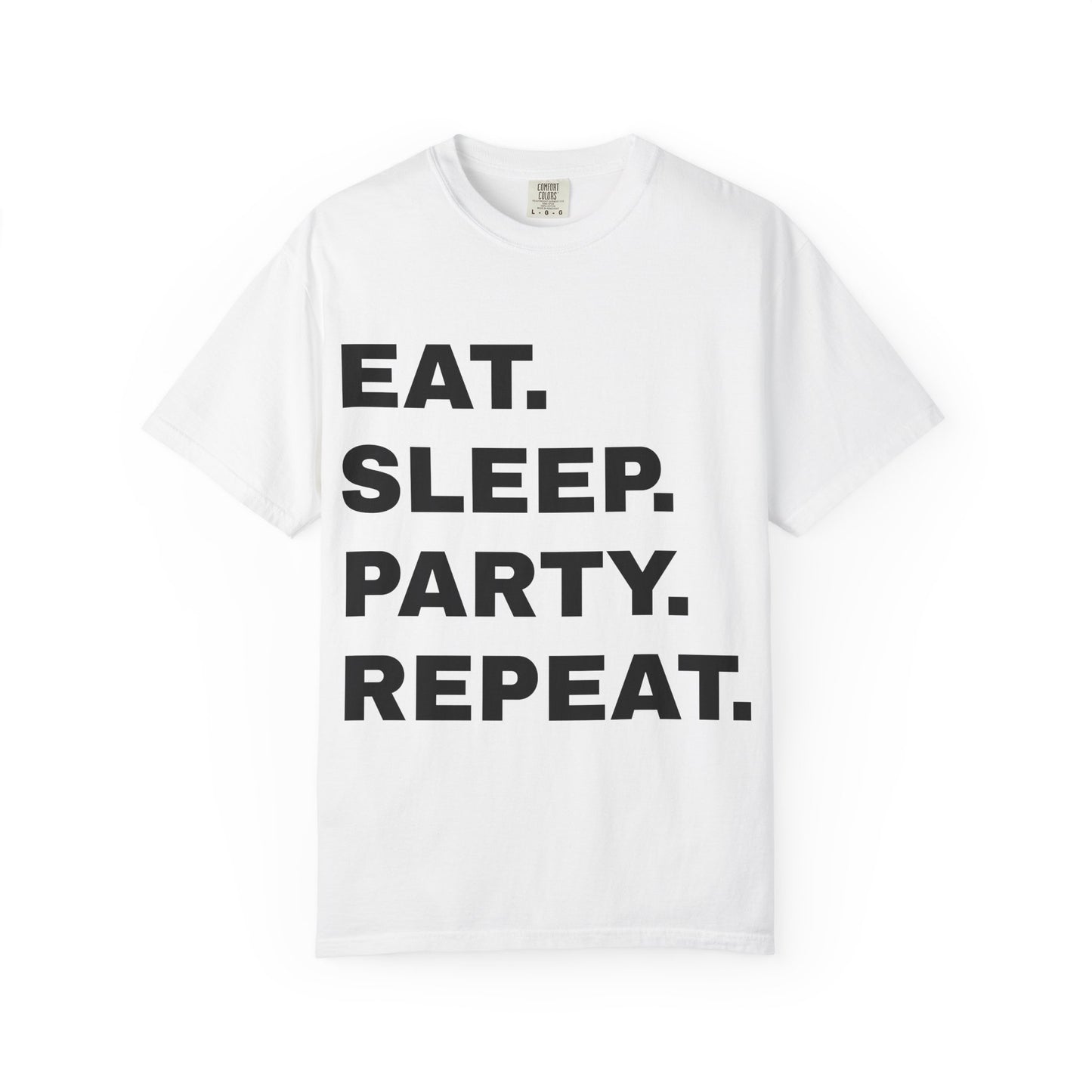 Eat. Sleep. Party. Repeat.