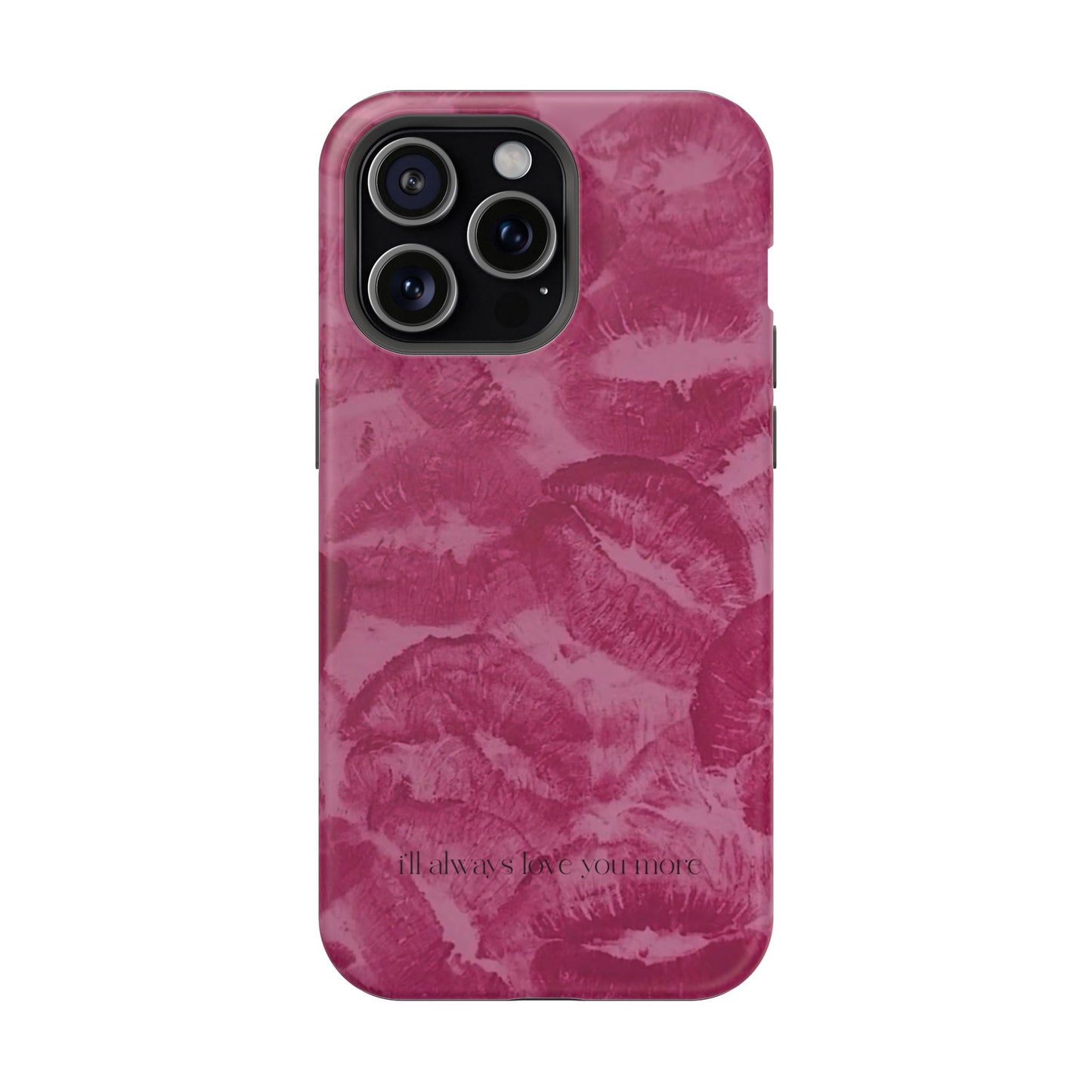 Phone Case - "I'll always love you more"