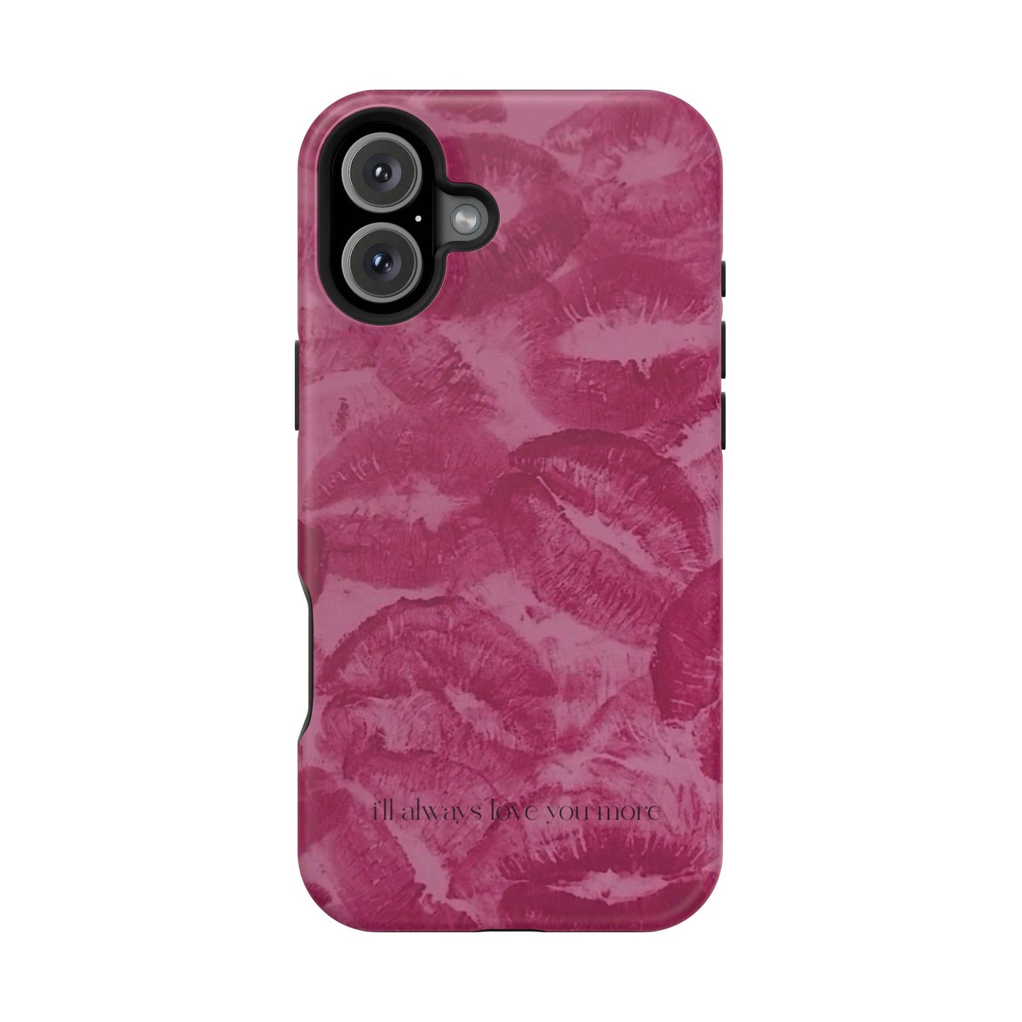Phone Case - "I'll always love you more"
