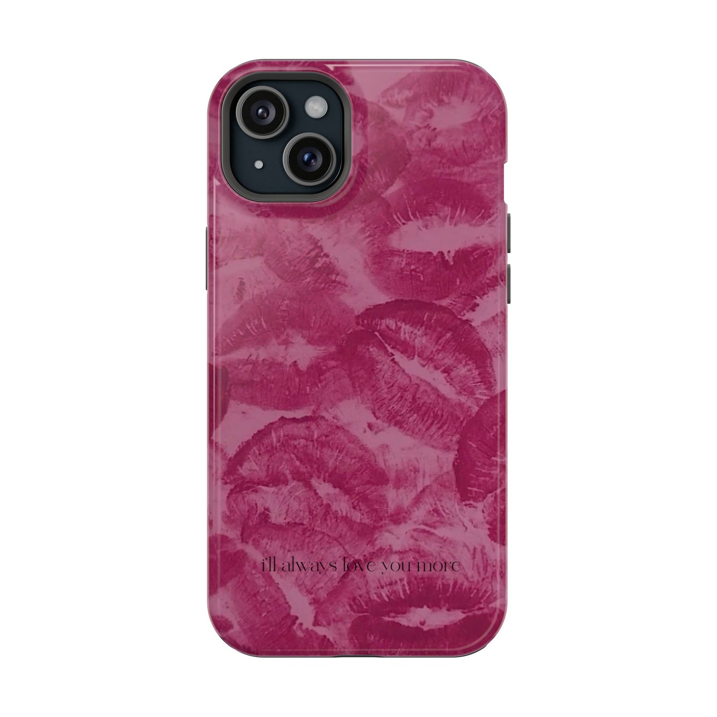 Phone Case - "I'll always love you more"