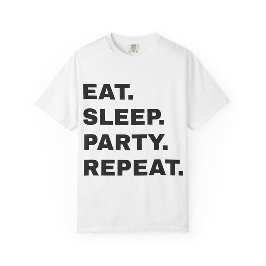 Eat. Sleep. Party. Repeat.