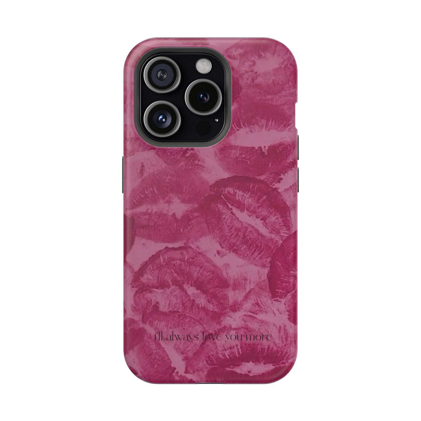 Phone Case - "I'll always love you more"