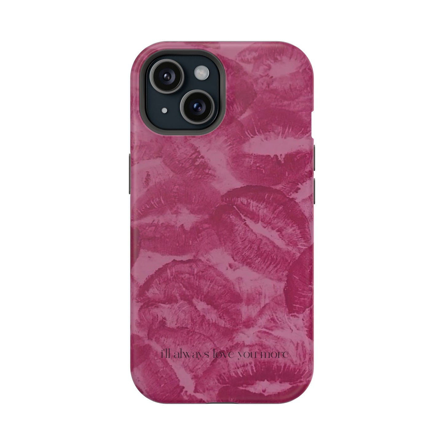 Phone Case - "I'll always love you more"
