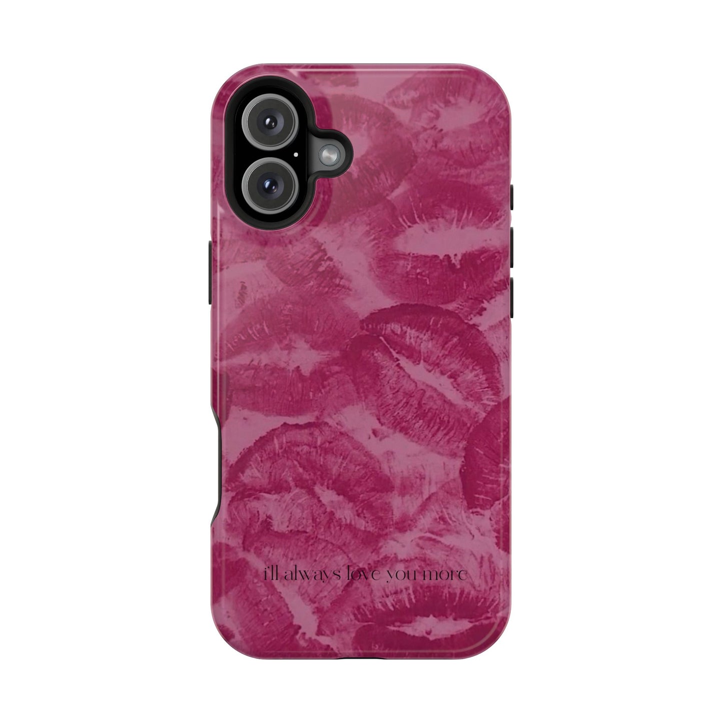 Phone Case - "I'll always love you more"
