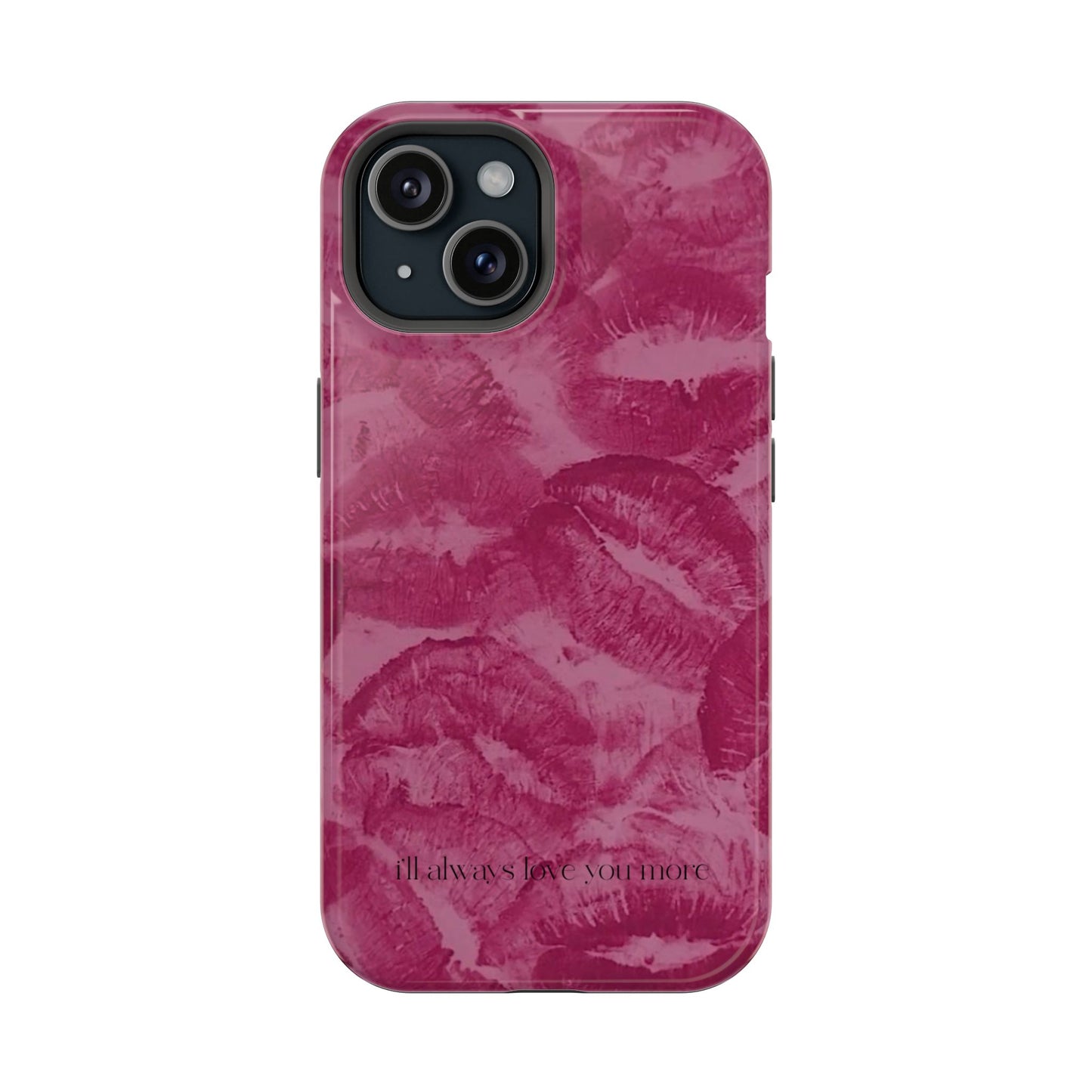 Phone Case - "I'll always love you more"