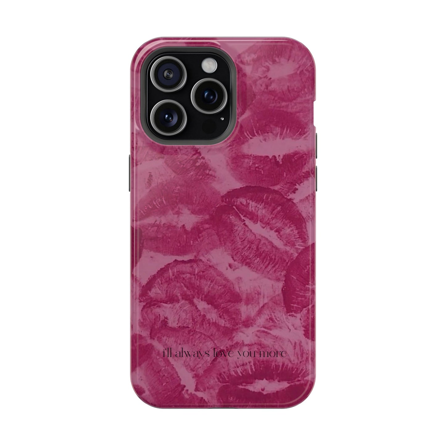 Phone Case - "I'll always love you more"